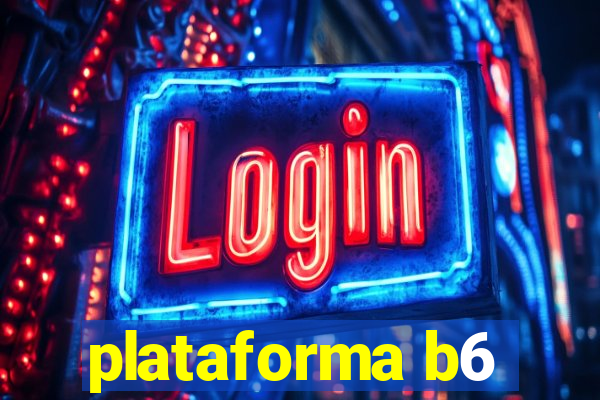 plataforma b6
